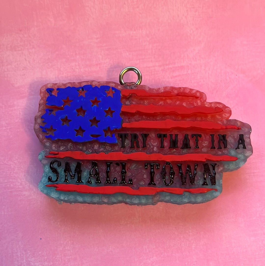 Try That In A Small Town Flag Freshie